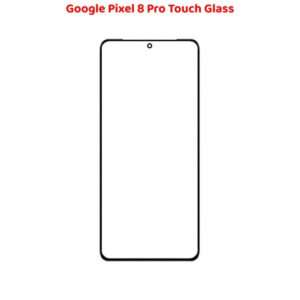 Google Pixel 8 Pro Touch Glass Replacement